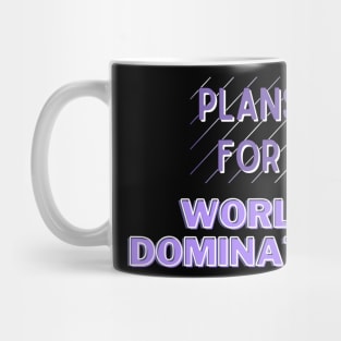 Plans For World Domination Mug